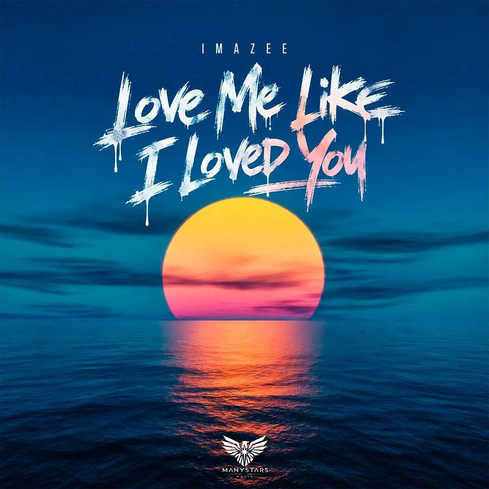 Love Me Like I Loved You - Imazee