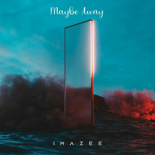 Maybe Away - Imazee