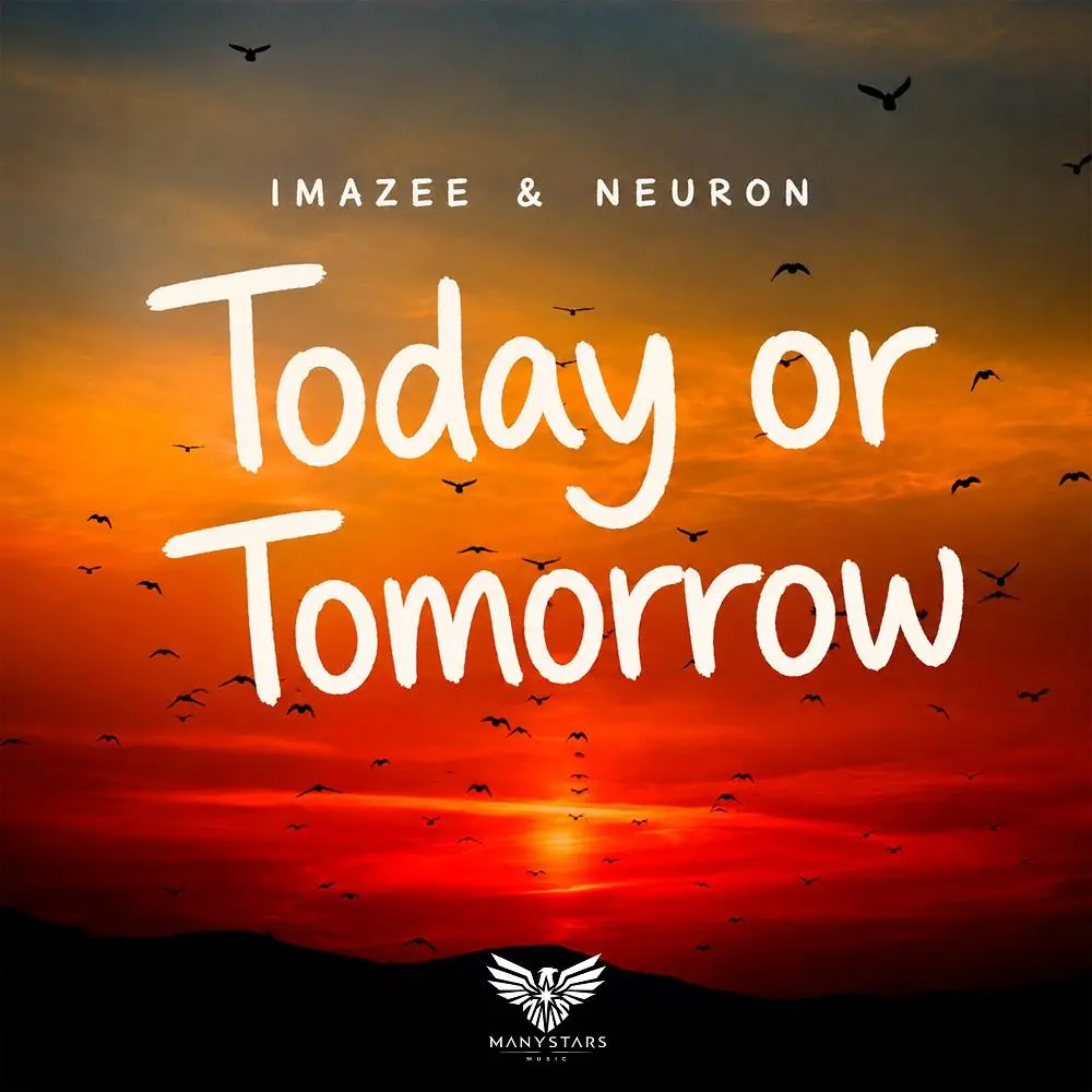 Today or Tomorrow - Imazee & Neuron