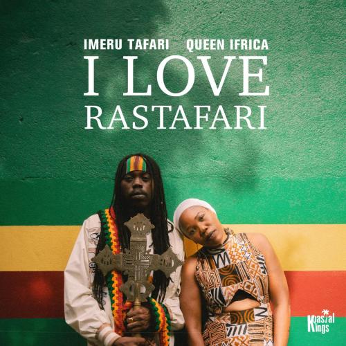 I Love Rastafari - Imeru Tafari & Queen Ifrica