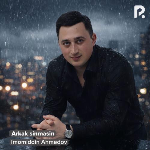 Arkak Sinmasin - Imomiddin Ahmedov