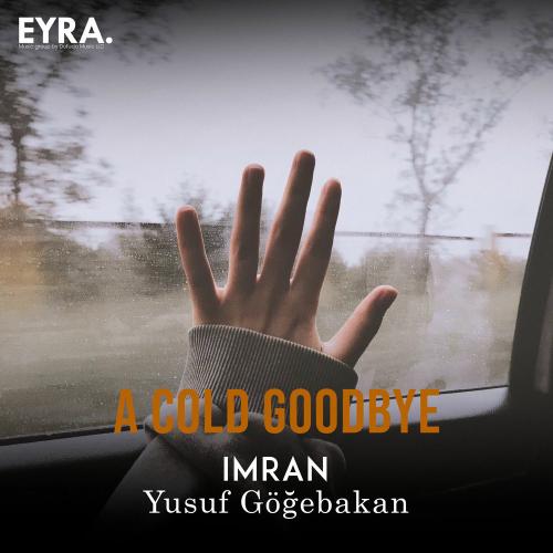 Imran & Yusuf Göğebakan - A Cold Goodbye
