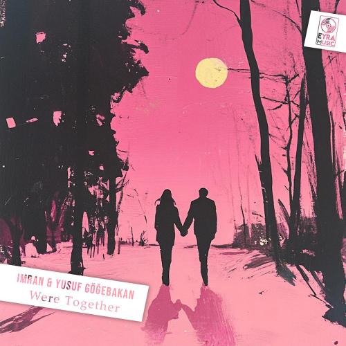 Imran, Yusuf Göğebakan - Were Together