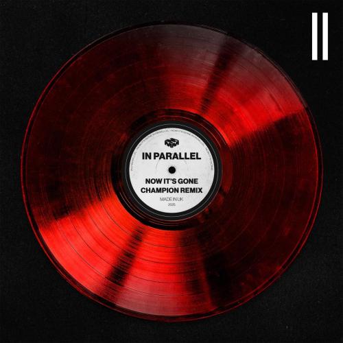 IN PARALLEL & Champion - NOW IT'S GONE (CHAMPION REMIX)