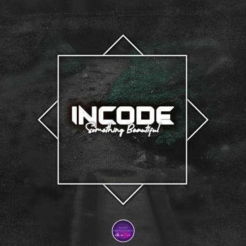 Incode - Something Beautiful