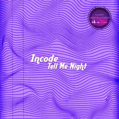 Tell Me Night - Incode