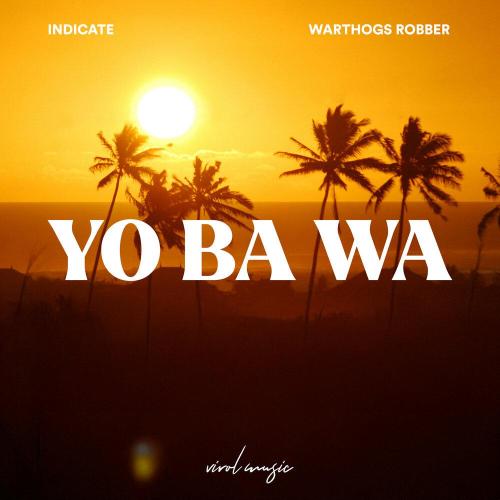 Indicate, Warthogs Robber - Yo Ba Wa