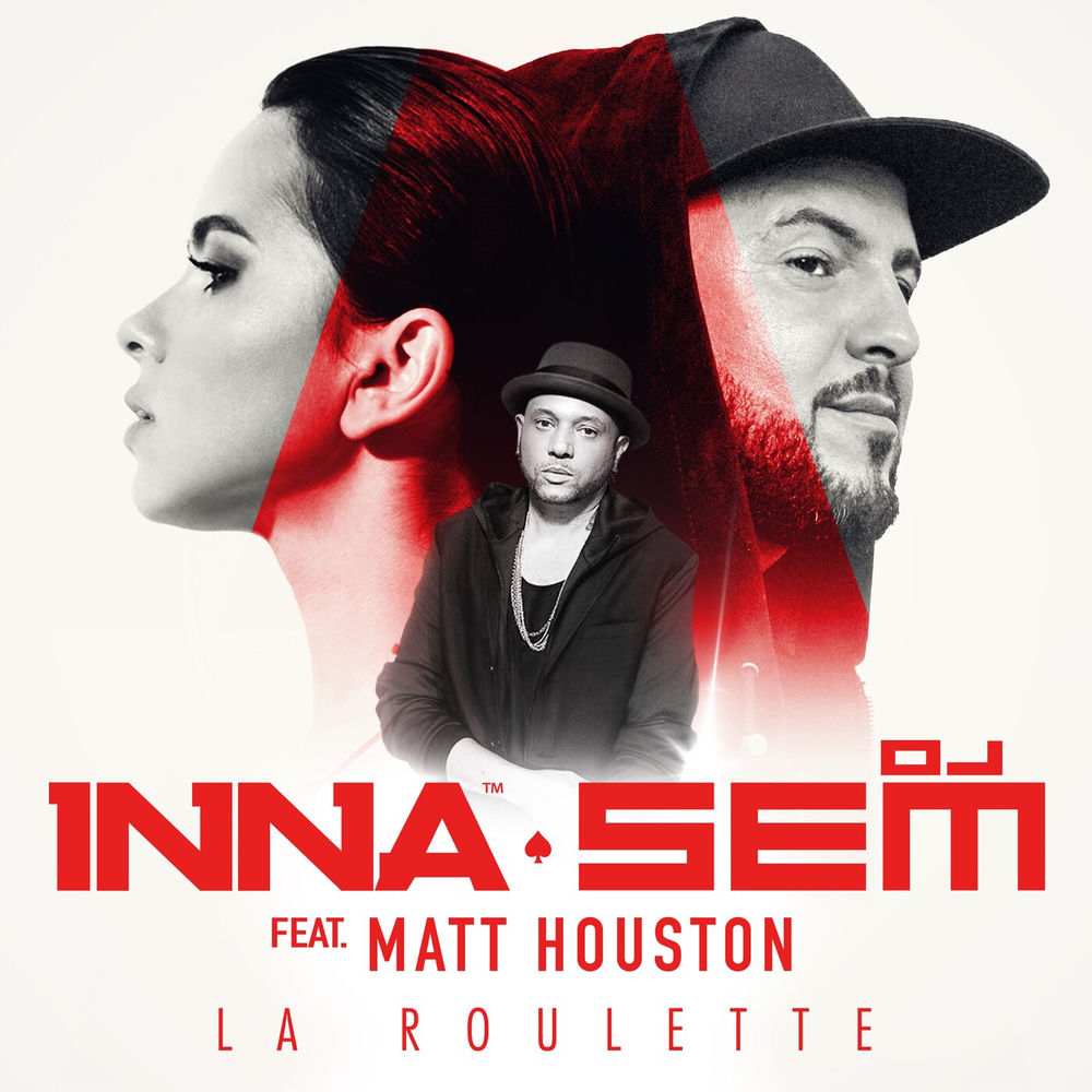 La Roulette (Feat. Matt Houston) - Inna & DJ Sem feat. Matt Houston