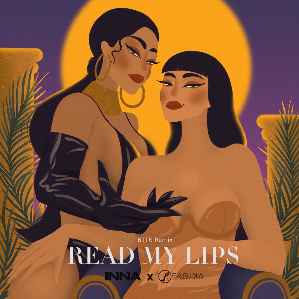 Read My Lips (Bttn Remix) (Feat. Bttn) - Inna & FARIANA feat. BTTN