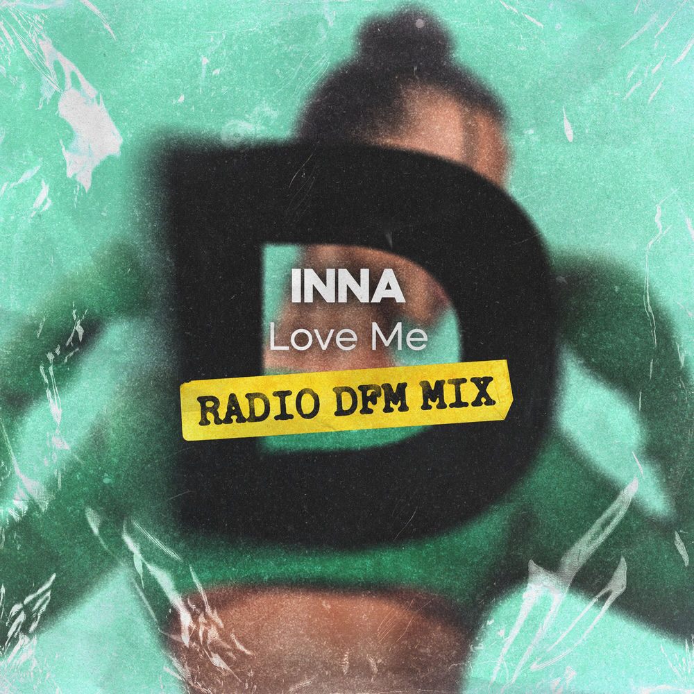 Love Me (Radio Dfm Mix) (Feat. Dfm) - Inna feat. DFM