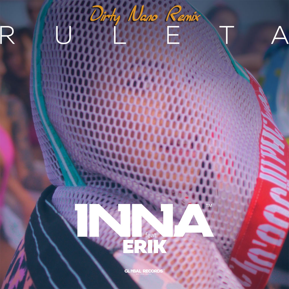 Ruleta (Dirty Nano Remix) (Feat. Erik & Dirty Nano) - Inna feat. Erik & Dirty Nano