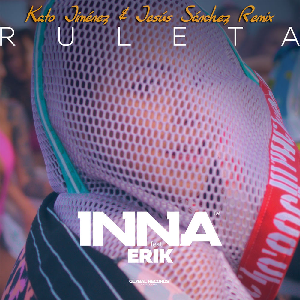 Ruleta (Kato Jiménez & Jesús Sánchez Remix) (Feat. Erik, Kato Jimenez & Jesus Sanchez) - Inna feat. Erik, Kato Jimenez & Jesus Sanchez