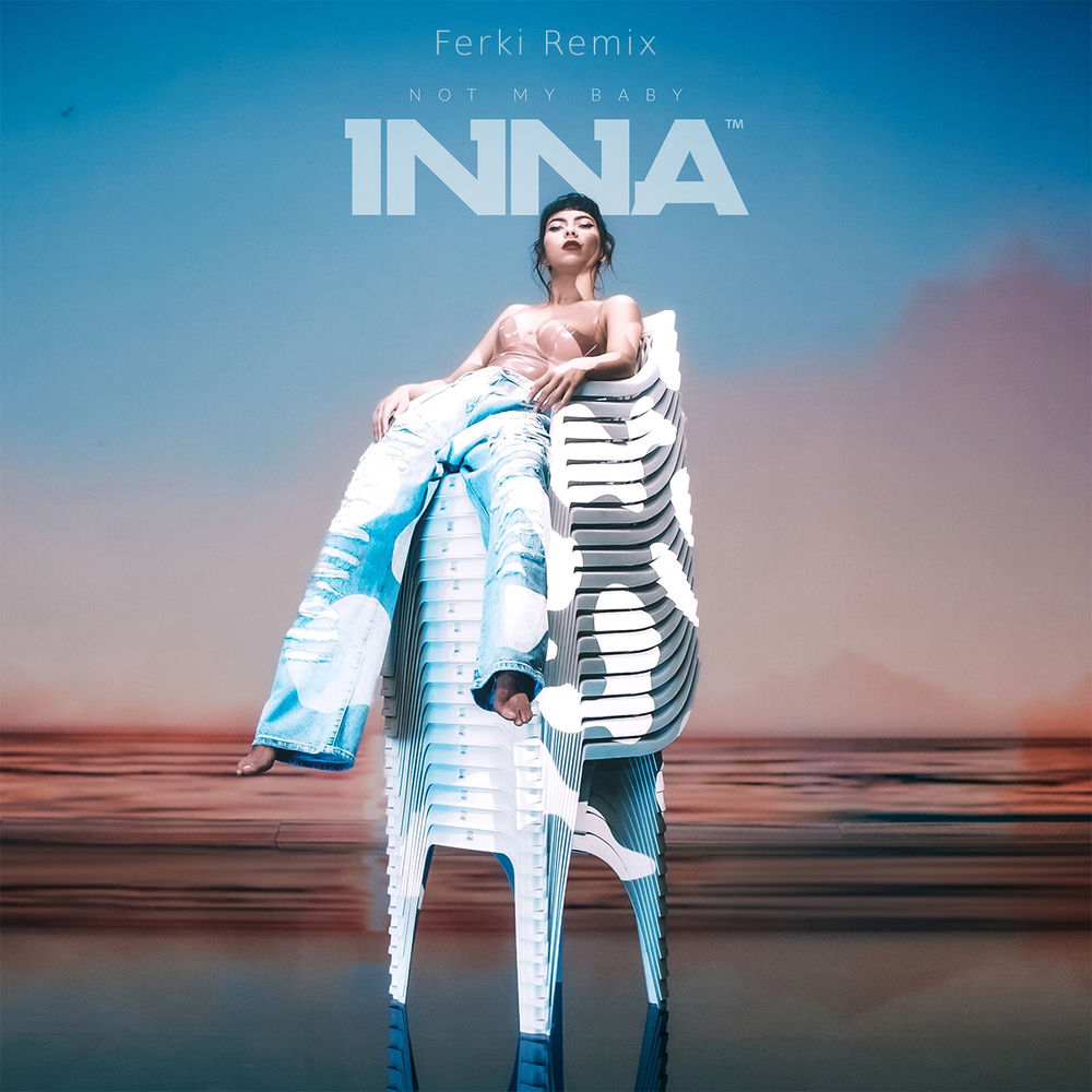 Not My Baby (Ferki Remix) (Feat. Ferki) - Inna feat. Ferki