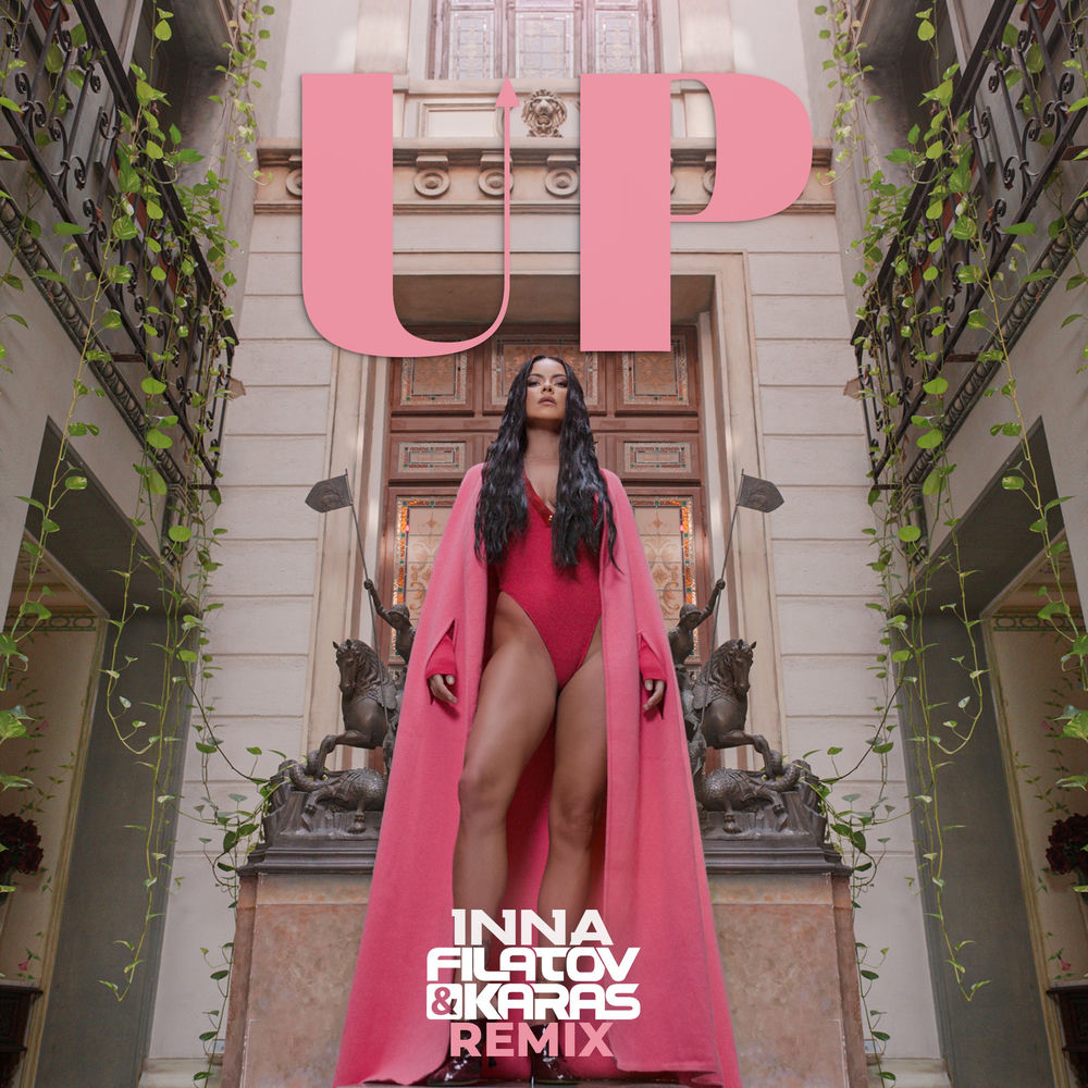 Up (Filatov & Karas Remix) (Feat. Filatov & Karas) - Inna feat. Filatov & Karas