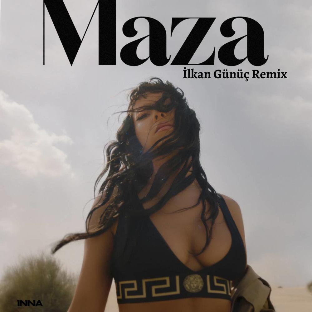 Maza (Ilkan Günüç Remix) (Feat. Ilkan Gunuc) - Inna feat. Ilkan Gunuc