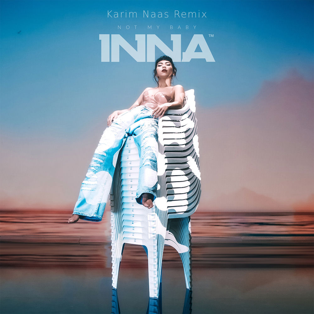 Not My Baby (Karim Naas Remix) (Feat. Karim Naas) - Inna feat. Karim Naas