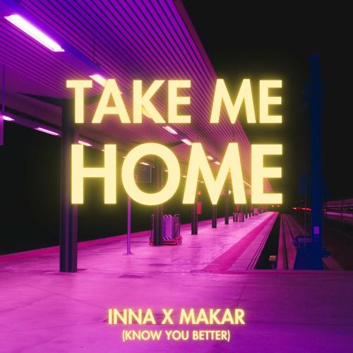 INNA feat. Makar - Take Me Home (Know You Better)