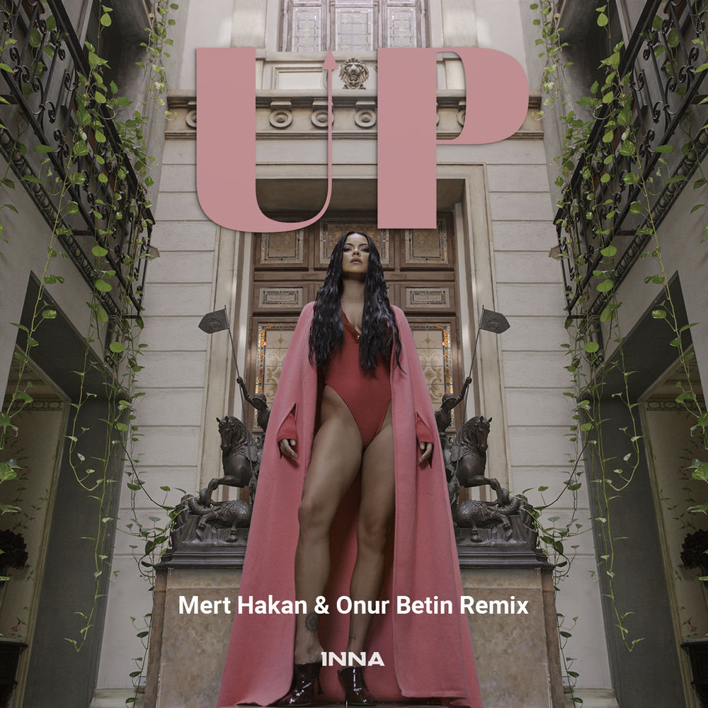 Up (Mert Hakan & Onur Betin Remix) (Feat. Mert Hakan & Onur Betin) - Inna feat. Mert Hakan & Onur Betin