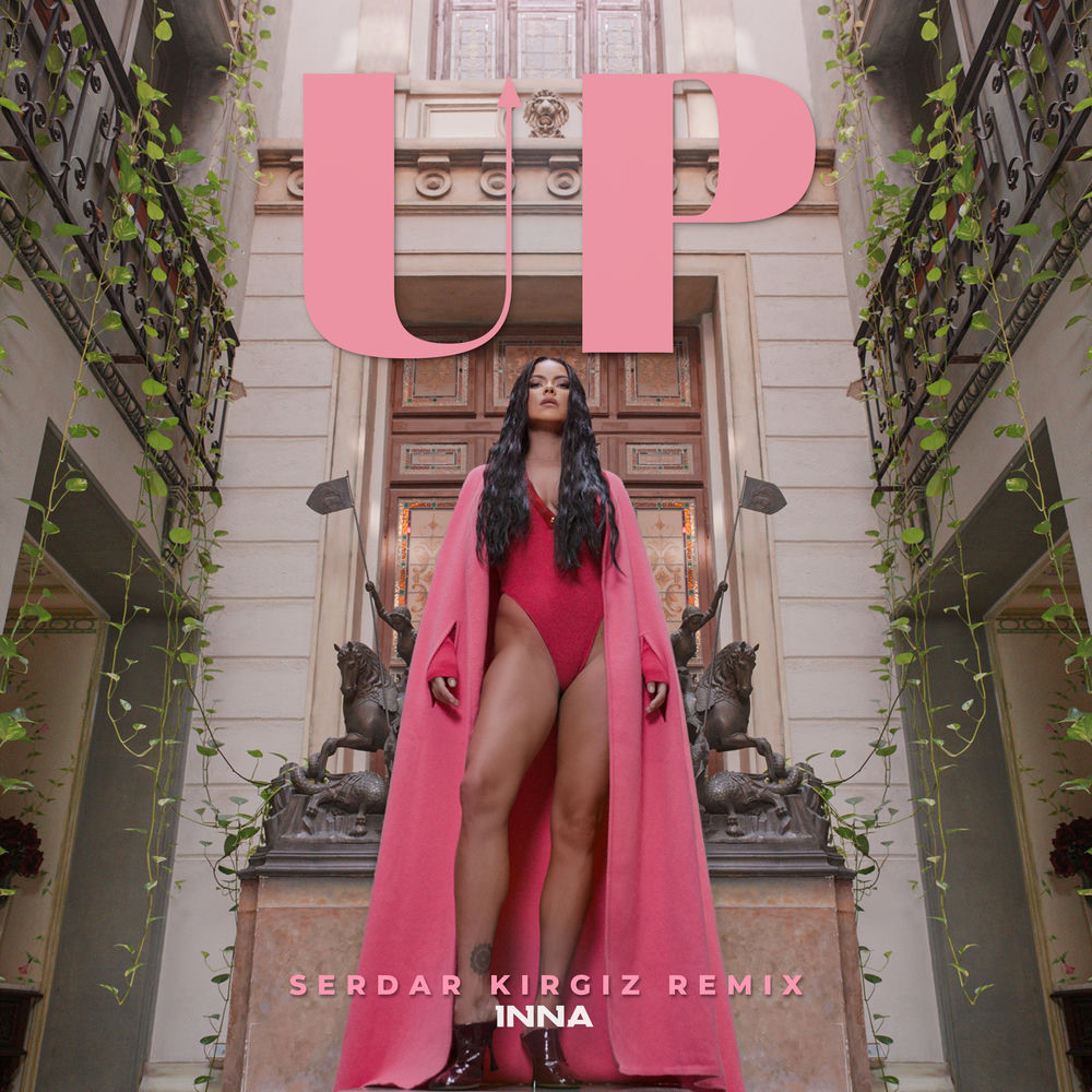 Up (Serdar Kirgiz Remix) (Feat. Serdar Kirgiz) - Inna feat. Serdar Kirgiz