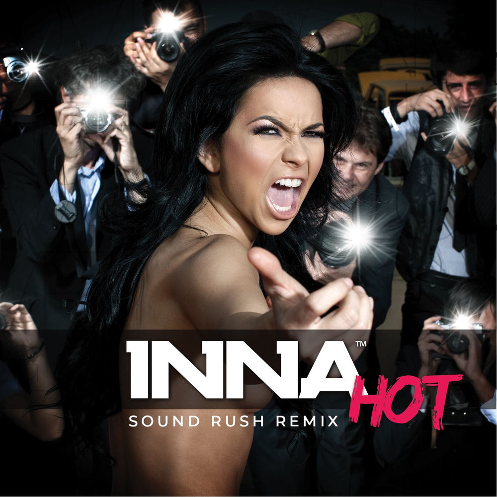 Hot (Sound Rush Remix) (Feat. Sound Rush) - Inna feat. Sound Rush