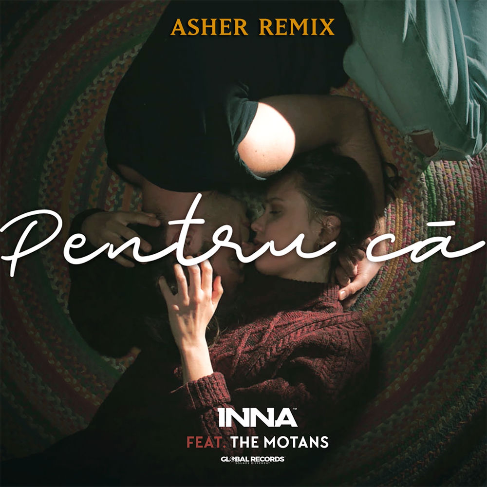 Pentru Ca (Asher Remix) (Feat. The Motans) - Inna feat. The Motans
