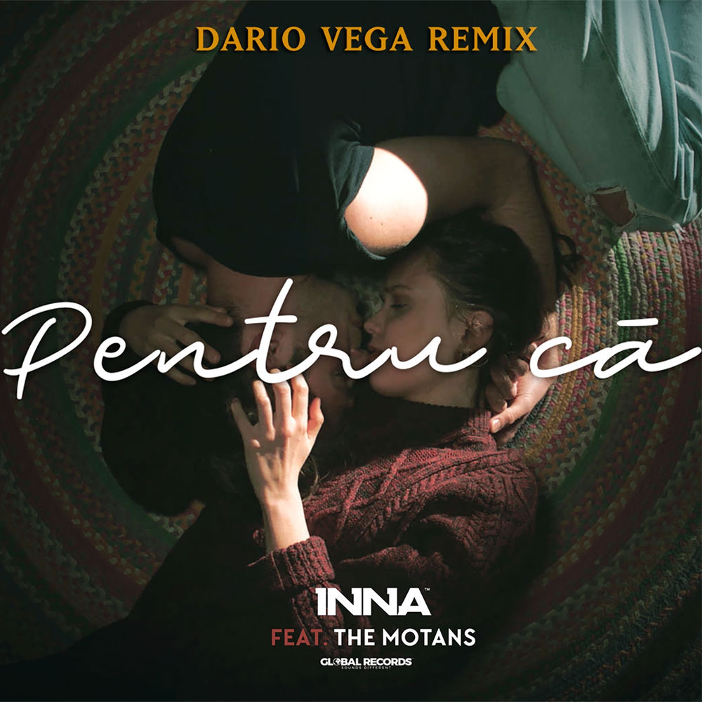 Pentru Ca (Dario Vega Remix) (Feat. The Motans) - Inna feat. The Motans