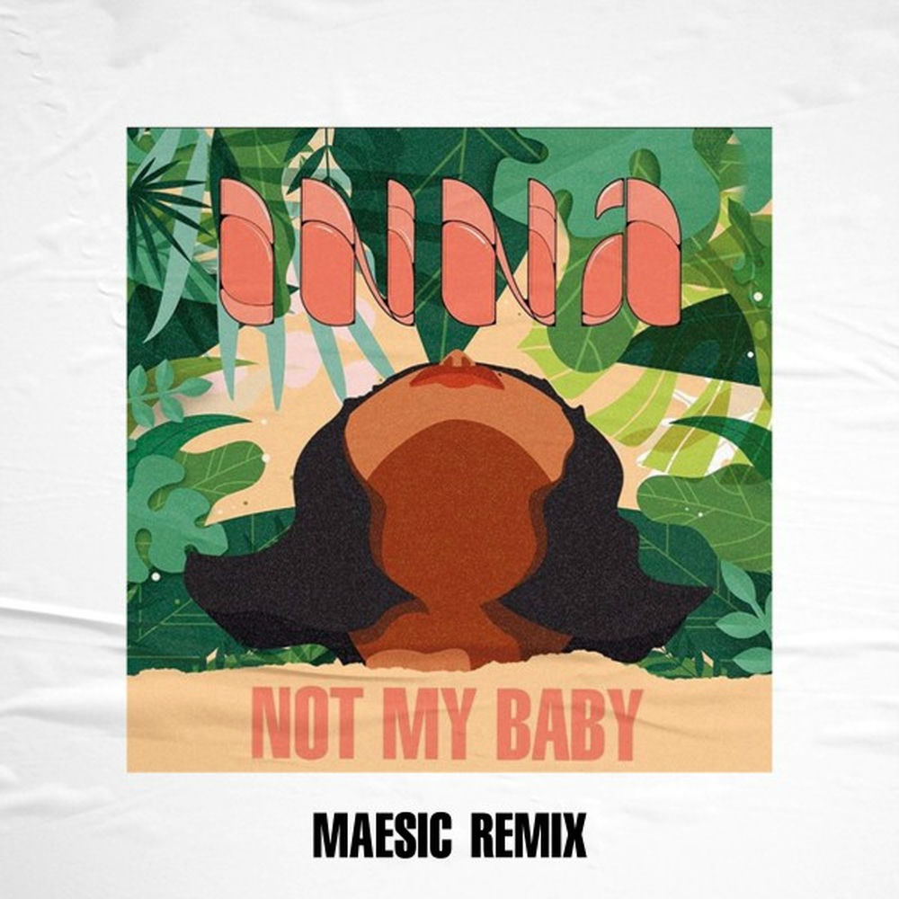 Not My Baby (Maesic Remix) - Inna