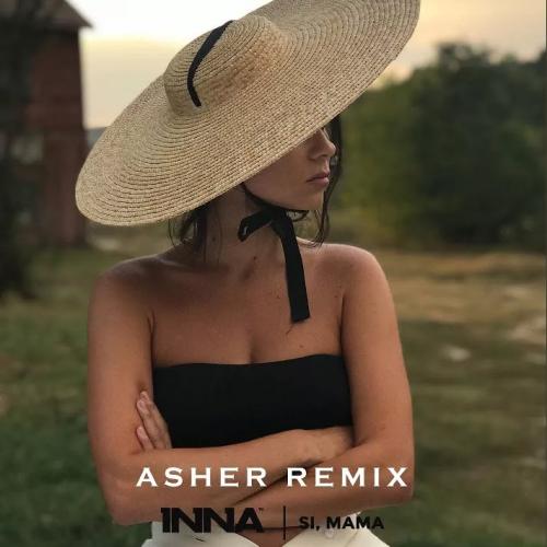 Inna - Si Mama (Asher Remix)