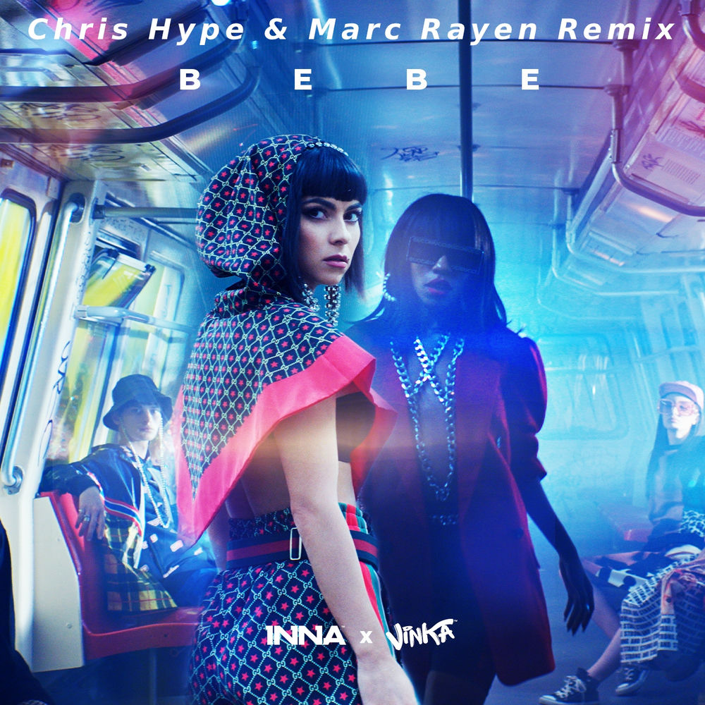 Bebe (Chris Hype & Marc Rayen Remix) (Feat. Chris Hype & Marc Rayen) - Inna & Vinka feat. Chris Hype & Marc Rayen