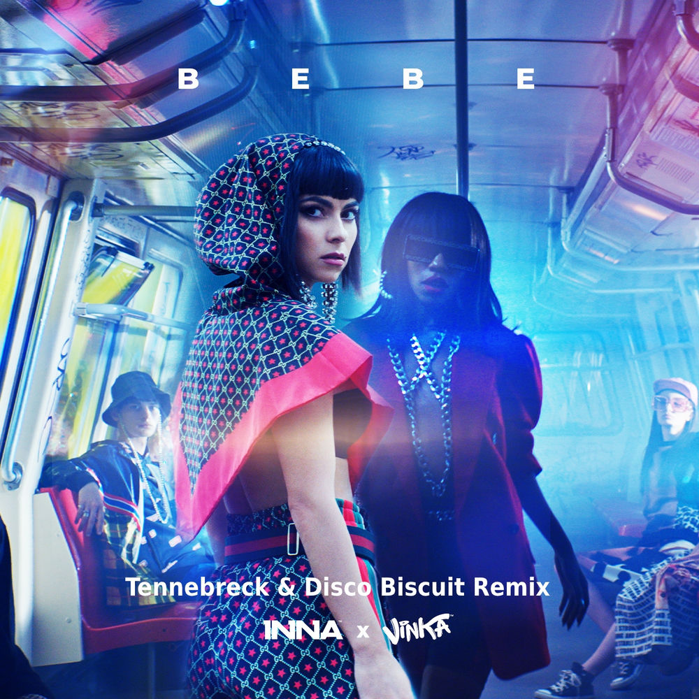 Bebe (Tennebreck & Disco Biscuit Remix) (Feat. Tennebreck & Disco Biscuit) - Inna & Vinka feat. Tennebreck & Disco Biscuit