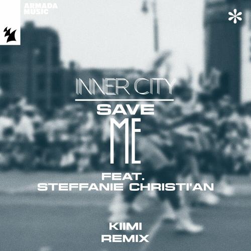 Inner City feat. Steffanie Christian - Save Me (Kiimi Remix)