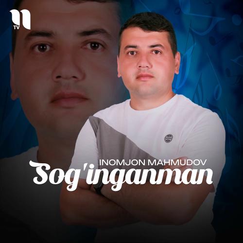 Sog'inganman - Inomjon Mahmudov