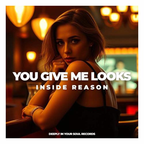 Inside Reason - You Give Me Looks