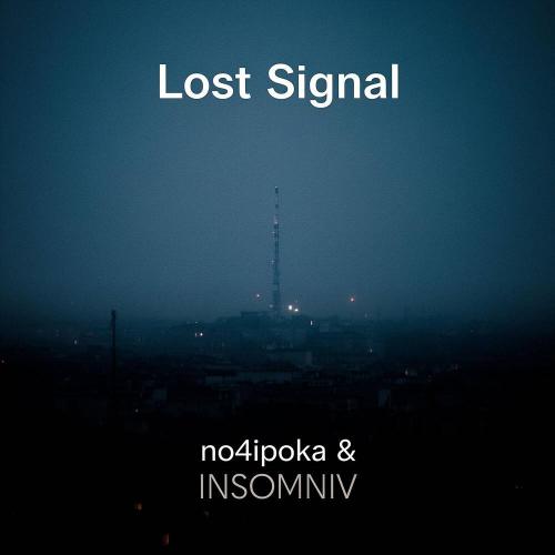 INSOMNIV & no4ipoka - Lost Signal