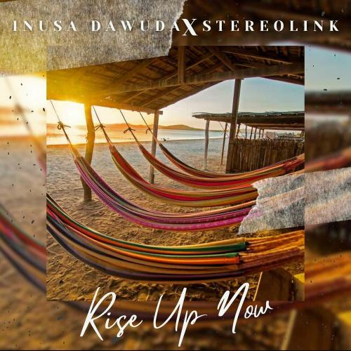 Inusa Dawuda & Stereolink - Rise Up Now