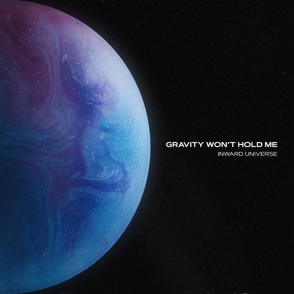 Gravity Won't Hold Me - Inward Universe