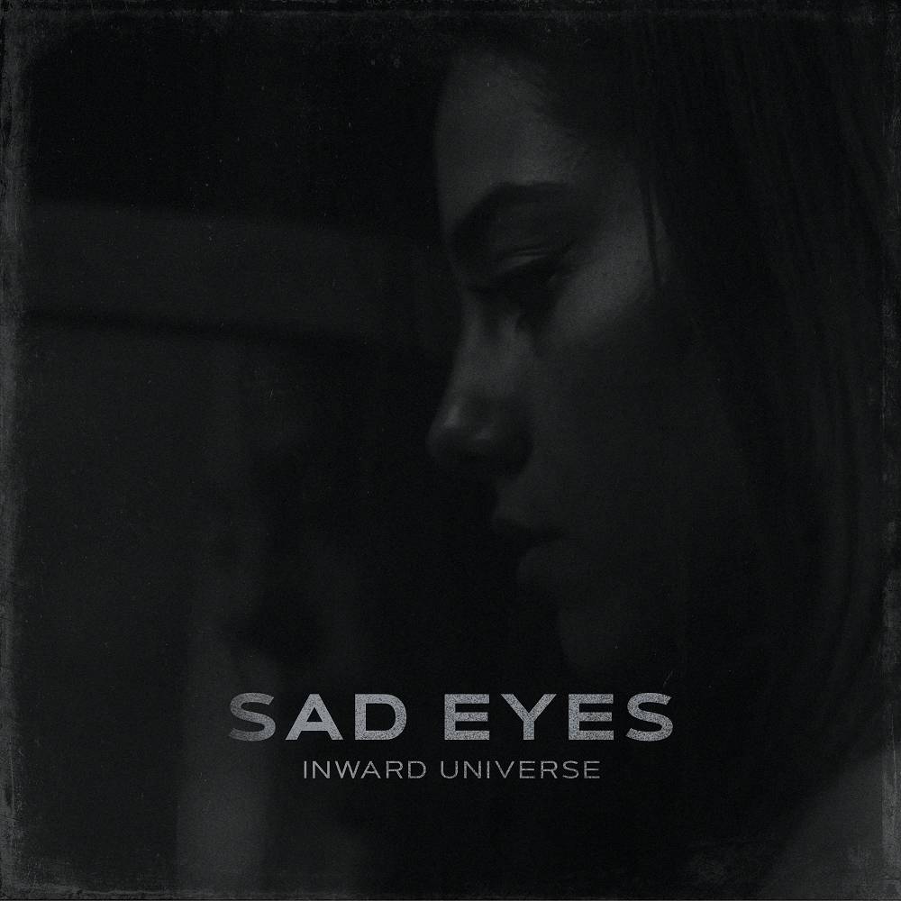 Inward Universe - Sad Eyes