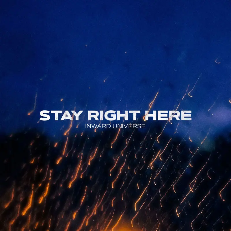 Stay Right Here - Inward Universe