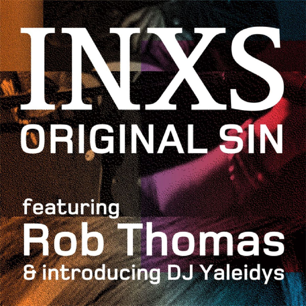 Original Sin (Feat. Rob Thomas & Dj Yaleidys) - INXS feat. DJ Yaleidys & Rob Thomas