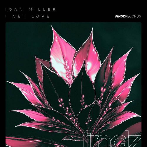 IOAN MILLER - I Get Love