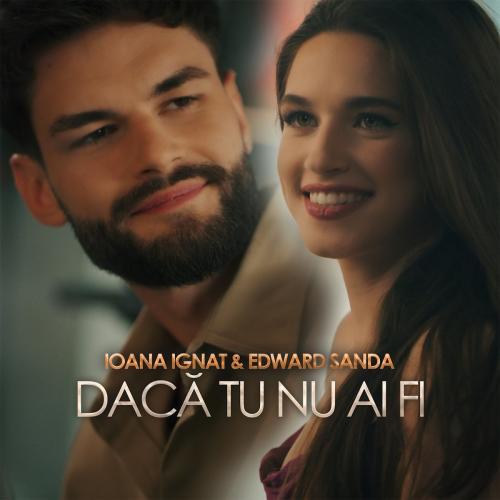 Daca Tu Nu Ai Fi - Ioana Ignat feat. Edward Sanda