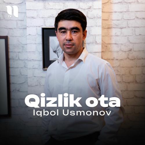 Qizlik Ota - Iqbol Usmonov