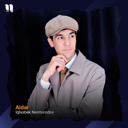 Iqbolbek Normurodov - Aldar