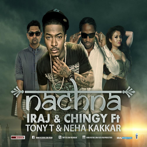 Nachna - Iraj & Chingy Ft. Neha Kakkar _ Tony T _ Yama