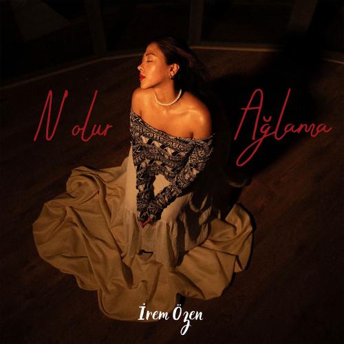 Irem Özen - N'olur Ağlama