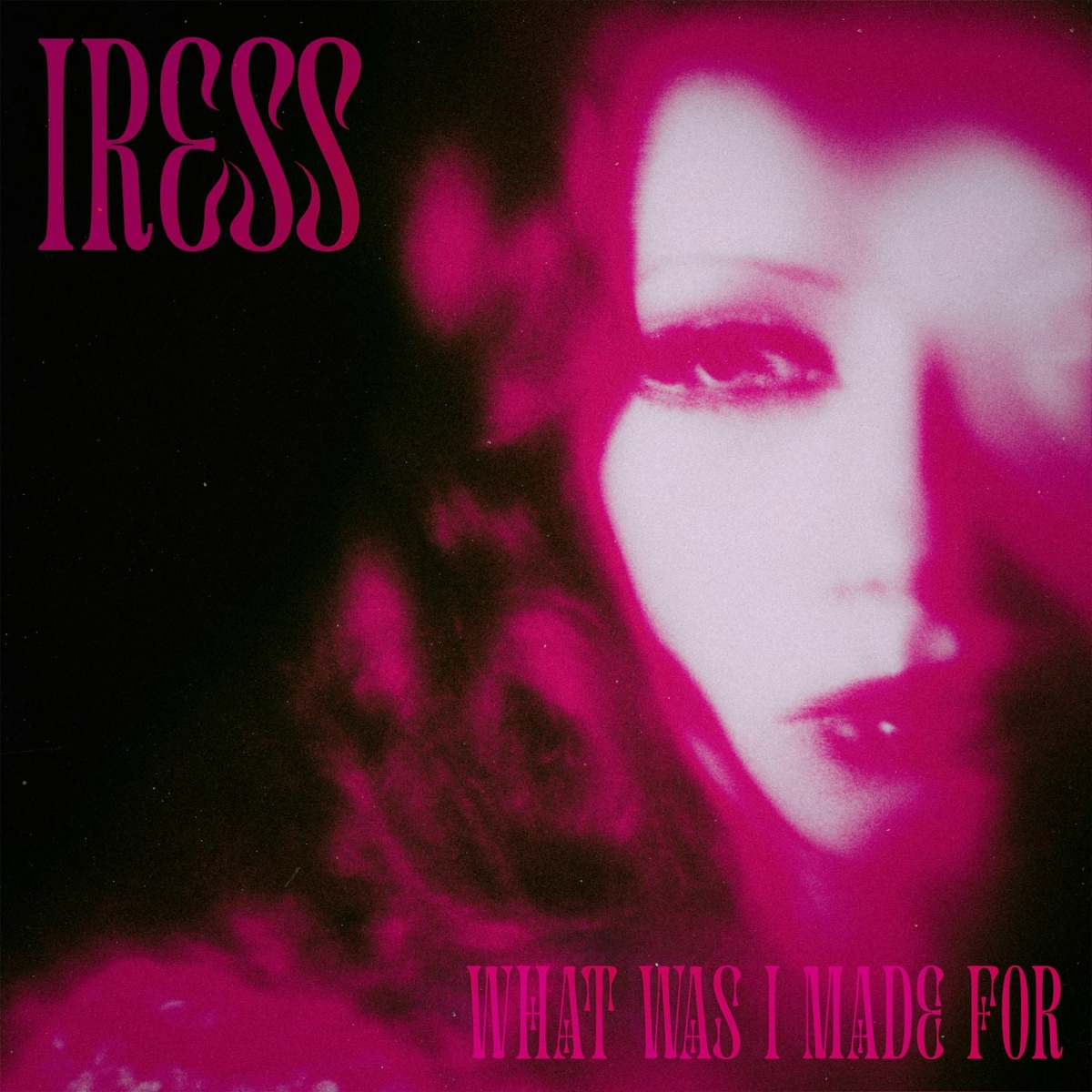 What Was I Made For - Iress