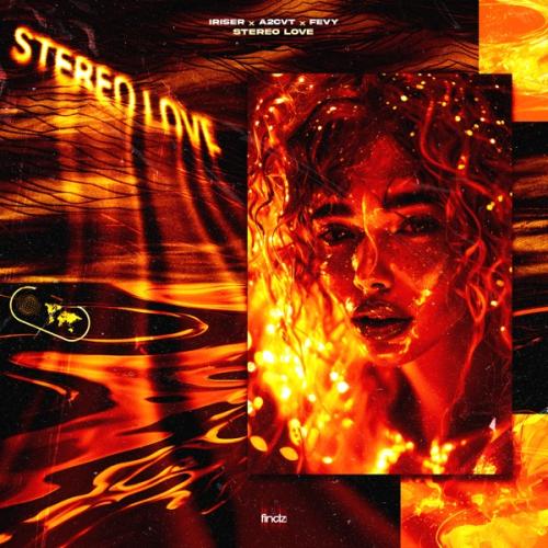 Stereo Love - Iriser, A2CVT & Fevy