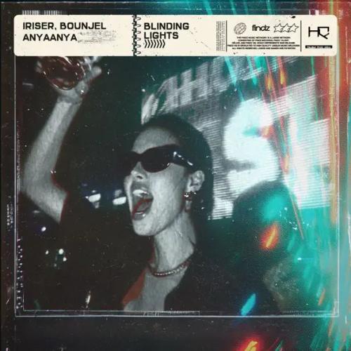 Iriser, Bounjel & AnyaAnya - Blinding Lights