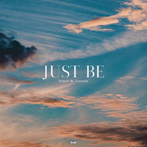 Iriser & Faraon - Just Be