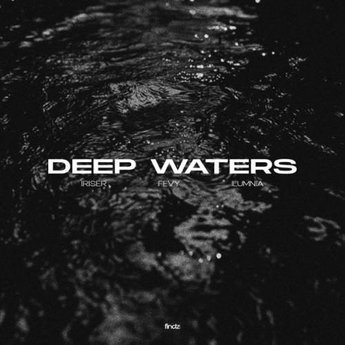 Iriser, Fevy & ILUMNIA - Deep Waters